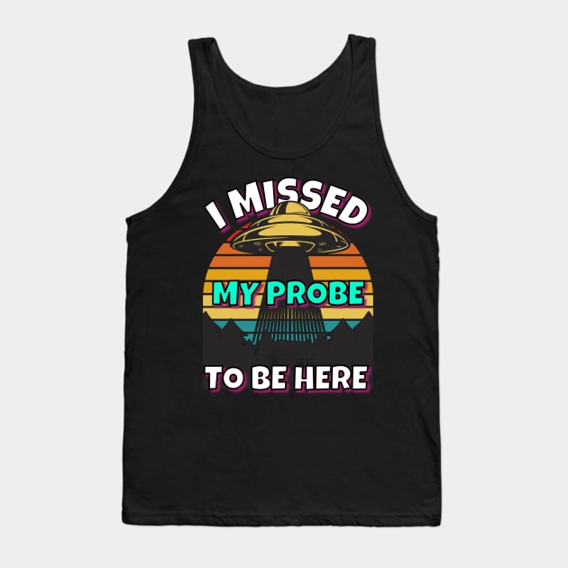 UFO Missed Probe Tank Top by RockReflections